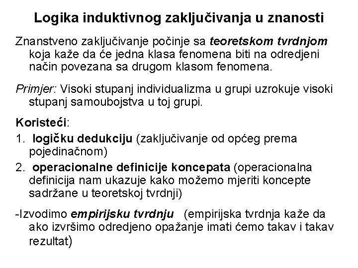 Logika induktivnog zaključivanja u znanosti Znanstveno zaključivanje počinje sa teoretskom tvrdnjom koja kaže da