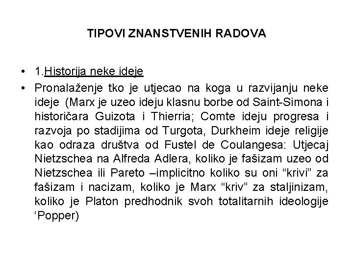 TIPOVI ZNANSTVENIH RADOVA • 1. Historija neke ideje • Pronalaženje tko je utjecao na TIPOVI ZNANSTVENIH RADOVA • 1. Historija neke ideje • Pronalaženje tko je utjecao na