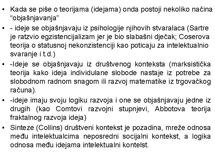  • Kada se piše o teorijama (idejama) onda postoji nekoliko načina “objašnjavanja” •