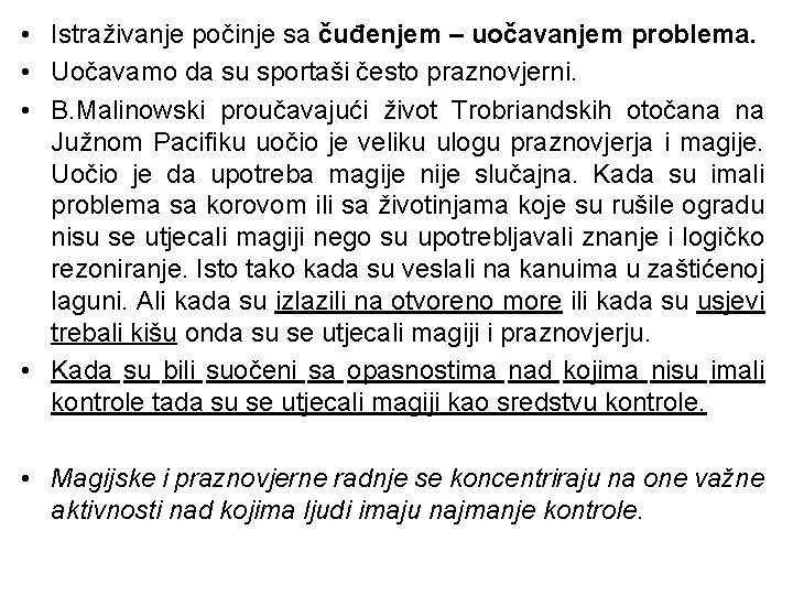  • Istraživanje počinje sa čuđenjem – uočavanjem problema. • Uočavamo da su sportaši