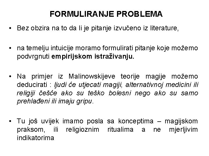 FORMULIRANJE PROBLEMA • Bez obzira na to da li je pitanje izvučeno iz literature,