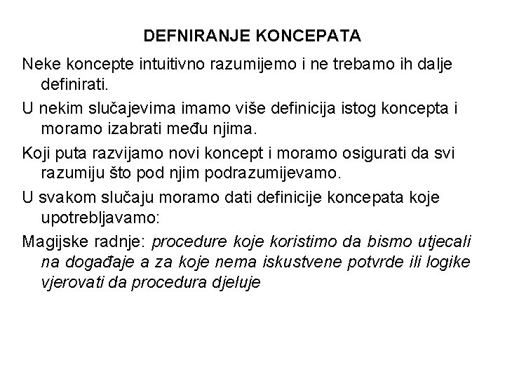 DEFNIRANJE KONCEPATA Neke koncepte intuitivno razumijemo i ne trebamo ih dalje definirati. U nekim DEFNIRANJE KONCEPATA Neke koncepte intuitivno razumijemo i ne trebamo ih dalje definirati. U nekim