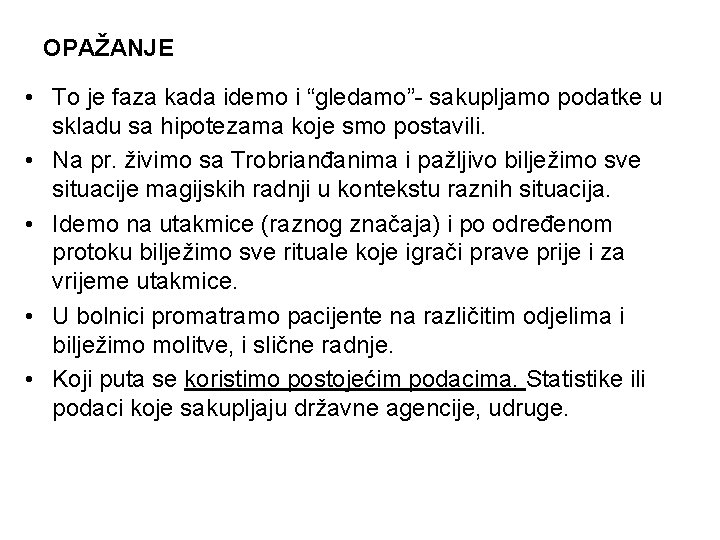 OPAŽANJE • To je faza kada idemo i “gledamo”- sakupljamo podatke u skladu sa