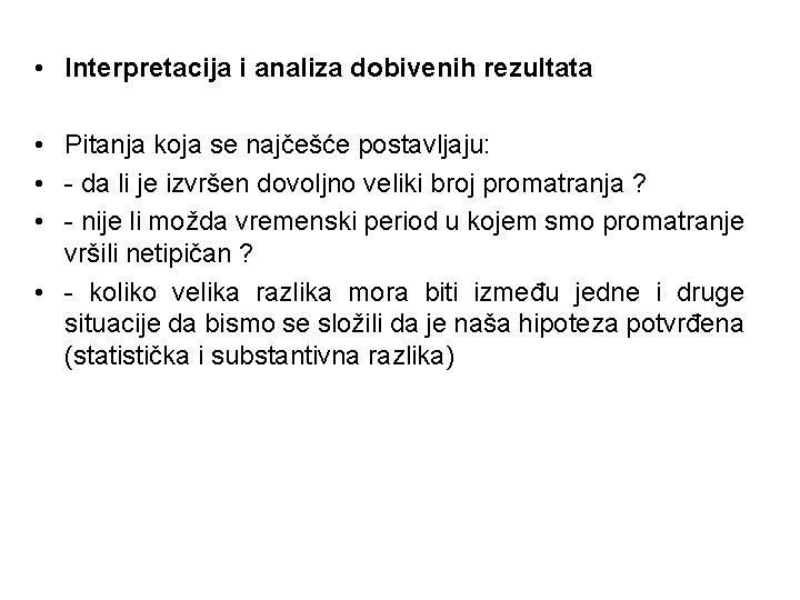  • Interpretacija i analiza dobivenih rezultata • Pitanja koja se najčešće postavljaju: •