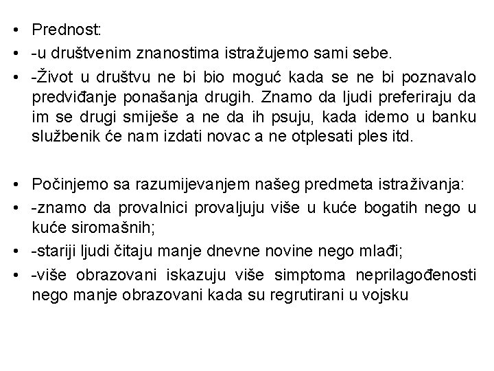 • Prednost: • -u društvenim znanostima istražujemo sami sebe. • -Život u društvu • Prednost: • -u društvenim znanostima istražujemo sami sebe. • -Život u društvu