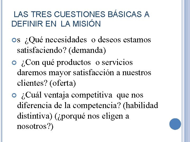 LAS TRES CUESTIONES BÁSICAS A DEFINIR EN LA MISIÓN s ¿Qué necesidades o LAS TRES CUESTIONES BÁSICAS A DEFINIR EN LA MISIÓN s ¿Qué necesidades o