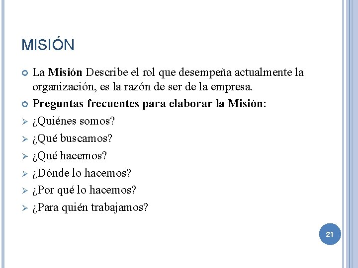 MISIÓN La Misión Describe el rol que desempeña actualmente la organización, es la razón MISIÓN La Misión Describe el rol que desempeña actualmente la organización, es la razón