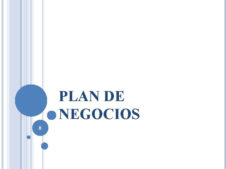 PLAN DE NEGOCIOS 8 PLAN DE NEGOCIOS 8