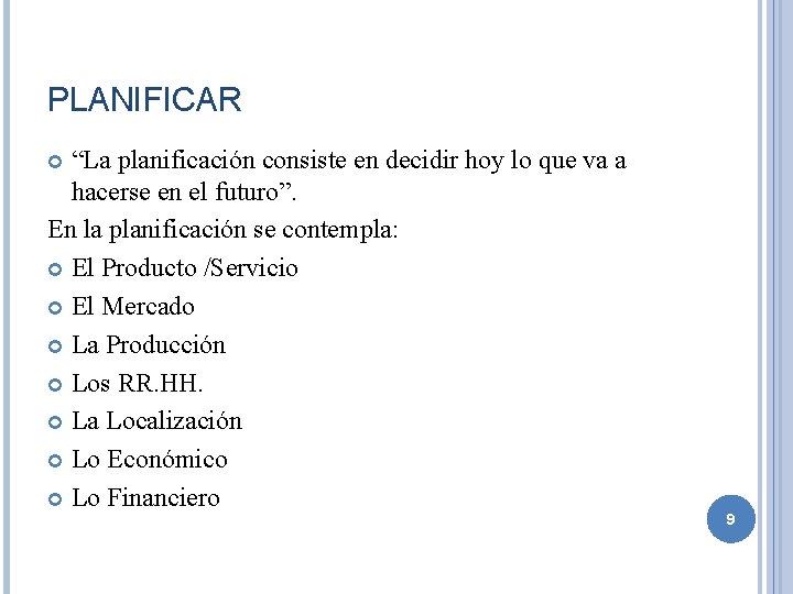 PLANIFICAR “La planificación consiste en decidir hoy lo que va a hacerse en el PLANIFICAR “La planificación consiste en decidir hoy lo que va a hacerse en el
