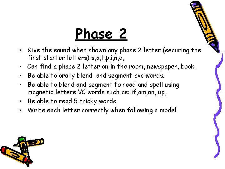Phase 2 • Give the sound when shown any phase 2 letter (securing the