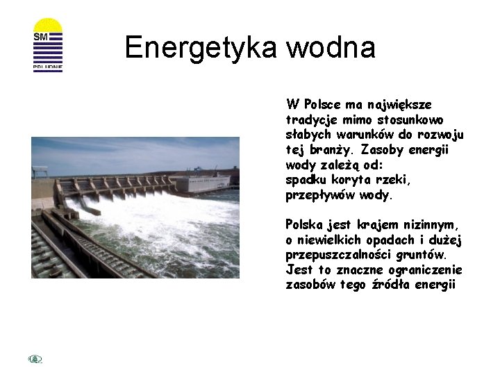 Energetyka wodna W Polsce ma największe tradycje mimo stosunkowo słabych warunków do rozwoju tej