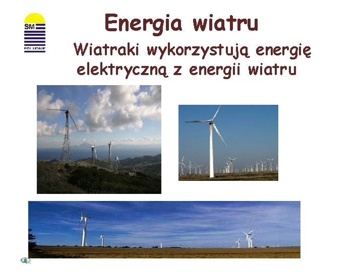 Energia wiatru Wiatraki wykorzystują energię elektryczną z energii wiatru 