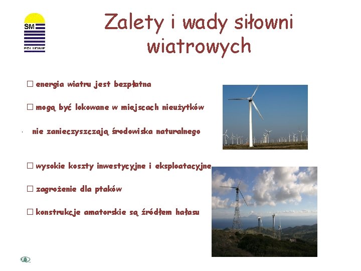 Zalety i wady siłowni wiatrowych � energia wiatru jest bezpłatna � mogą być lokowane