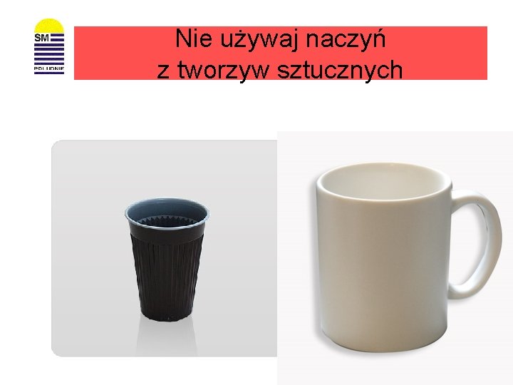 Nie używaj naczyń z tworzyw sztucznych 