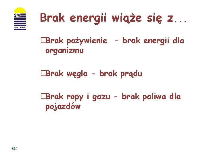 Brak energii wiąże się z. . . �Brak pożywienie - brak energii dla organizmu