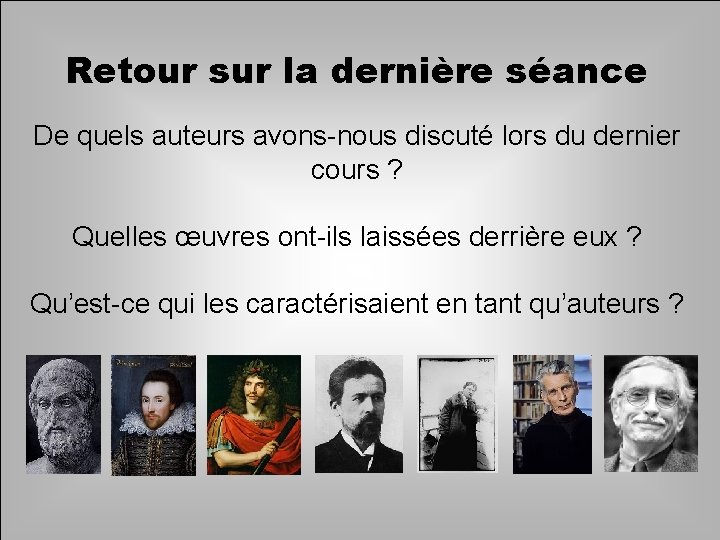 Retour sur la dernière séance De quels auteurs avons-nous discuté lors du dernier cours