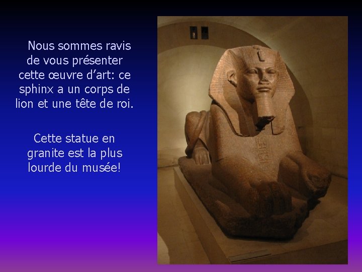 Nous sommes ravis de vous présenter cette œuvre d’art: ce sphinx a un corps