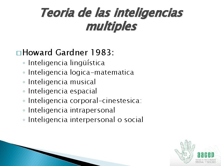 Teoria de las inteligencias multiples � Howard ◦ ◦ ◦ ◦ Gardner 1983: Inteligencia