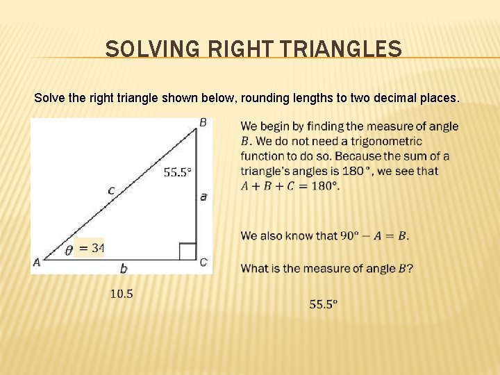 SOLVING RIGHT TRIANGLES Solve the right triangle shown below, rounding lengths to two decimal