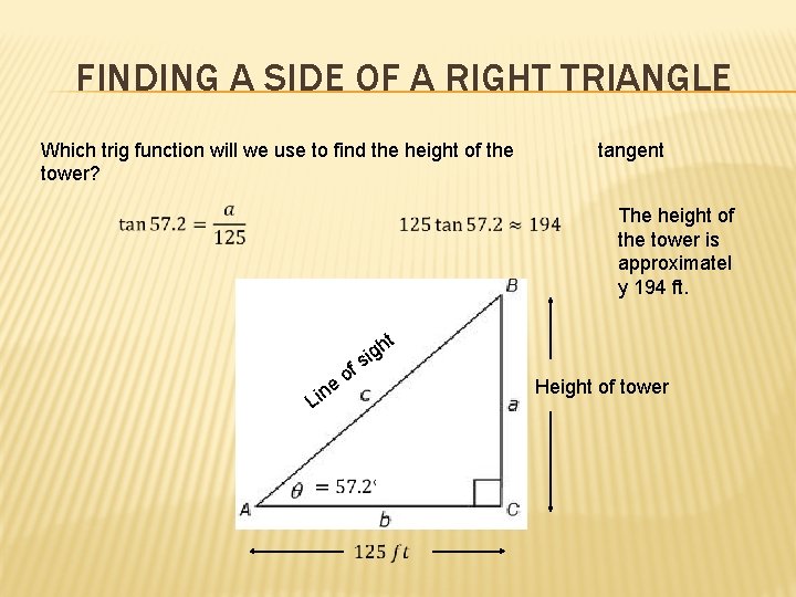 FINDING A SIDE OF A RIGHT TRIANGLE Which trig function will we use to