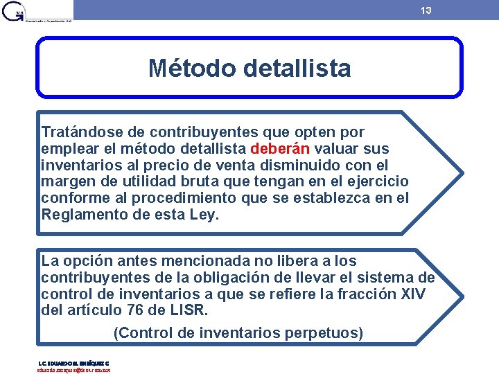 13 Método detallista Tratándose de contribuyentes que opten por emplear el método detallista deberán 13 Método detallista Tratándose de contribuyentes que opten por emplear el método detallista deberán