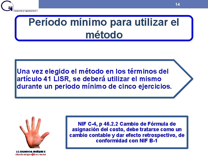 14 Período mínimo para utilizar el método Una vez elegido el método en los 14 Período mínimo para utilizar el método Una vez elegido el método en los
