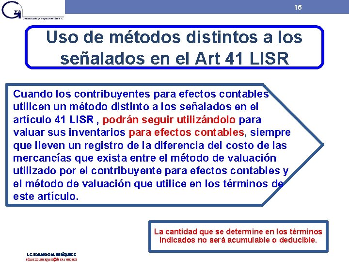 15 Uso de métodos distintos a los señalados en el Art 41 LISR Cuando 15 Uso de métodos distintos a los señalados en el Art 41 LISR Cuando