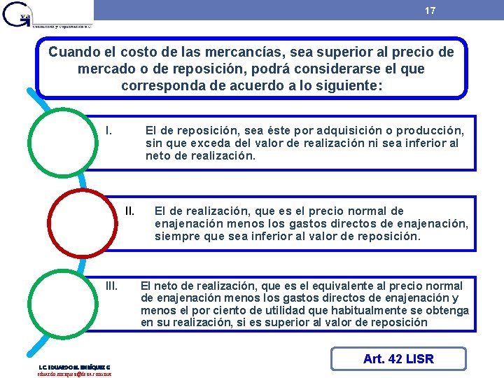 17 Cuando el costo de las mercancías, sea superior al precio de mercado o 17 Cuando el costo de las mercancías, sea superior al precio de mercado o