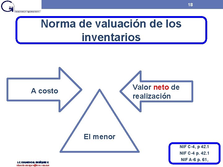 18 Norma de valuación de los inventarios Valor neto de realización A costo El 18 Norma de valuación de los inventarios Valor neto de realización A costo El