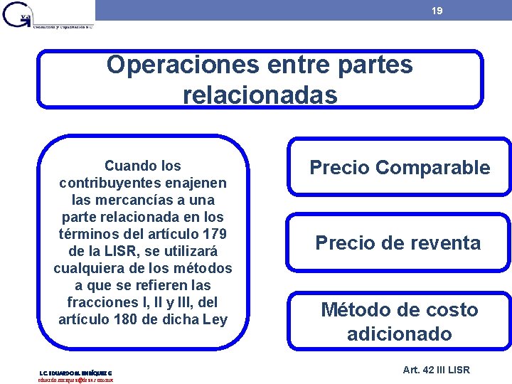 19 Operaciones entre partes relacionadas Cuando los contribuyentes enajenen las mercancías a una parte 19 Operaciones entre partes relacionadas Cuando los contribuyentes enajenen las mercancías a una parte