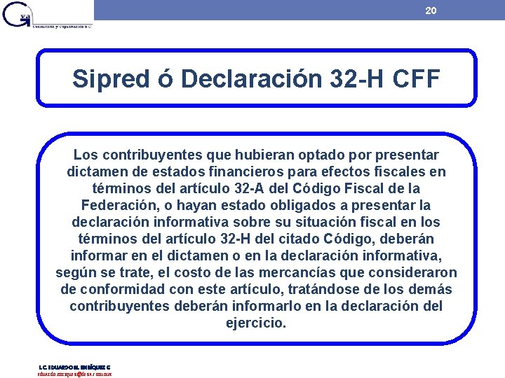 20 Sipred ó Declaración 32 -H CFF Los contribuyentes que hubieran optado por presentar 20 Sipred ó Declaración 32 -H CFF Los contribuyentes que hubieran optado por presentar