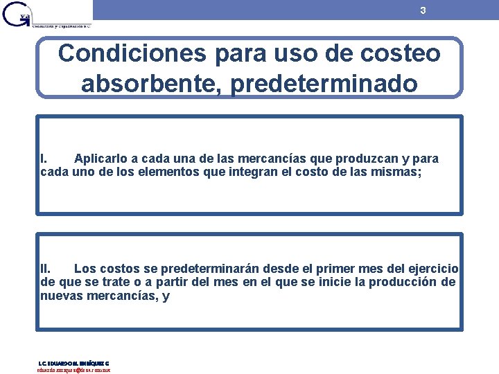 3 Condiciones para uso de costeo absorbente, predeterminado I. Aplicarlo a cada una de 3 Condiciones para uso de costeo absorbente, predeterminado I. Aplicarlo a cada una de