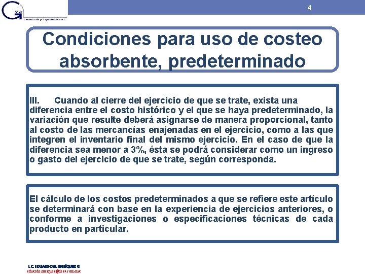 4 Condiciones para uso de costeo absorbente, predeterminado III. Cuando al cierre del ejercicio 4 Condiciones para uso de costeo absorbente, predeterminado III. Cuando al cierre del ejercicio