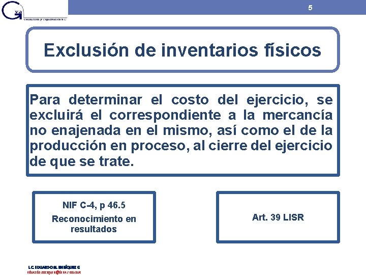 5 Exclusión de inventarios físicos Para determinar el costo del ejercicio, se excluirá el 5 Exclusión de inventarios físicos Para determinar el costo del ejercicio, se excluirá el