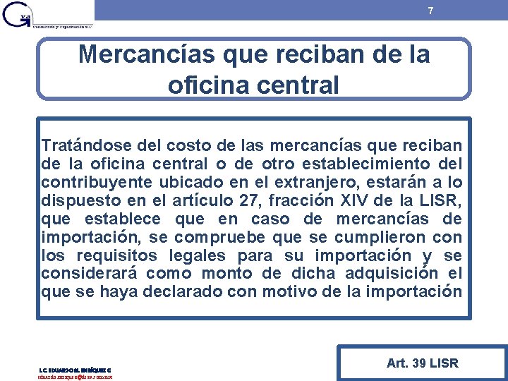 7 Mercancías que reciban de la oficina central Tratándose del costo de las mercancías 7 Mercancías que reciban de la oficina central Tratándose del costo de las mercancías