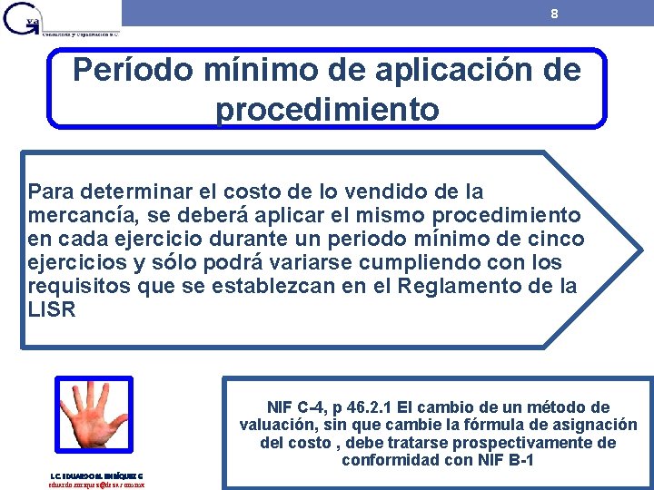 8 Período mínimo de aplicación de procedimiento Para determinar el costo de lo vendido 8 Período mínimo de aplicación de procedimiento Para determinar el costo de lo vendido