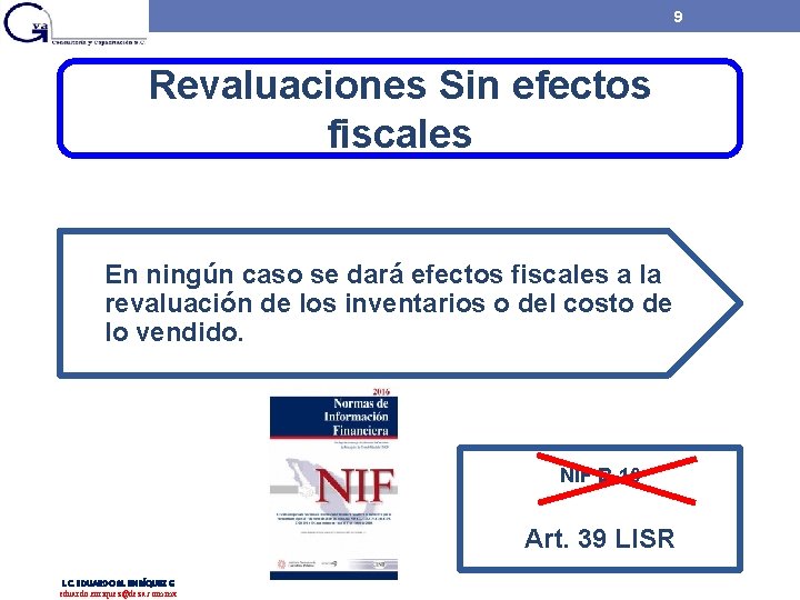 9 Revaluaciones Sin efectos fiscales En ningún caso se dará efectos fiscales a la 9 Revaluaciones Sin efectos fiscales En ningún caso se dará efectos fiscales a la