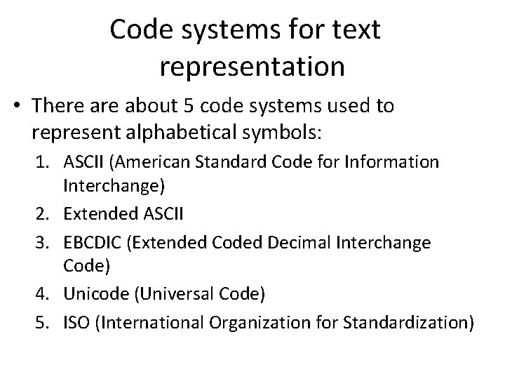 Code systems for text representation • There about 5 code systems used to represent