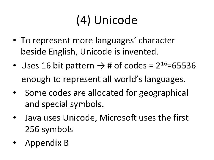 (4) Unicode • To represent more languages’ character beside English, Unicode is invented. •