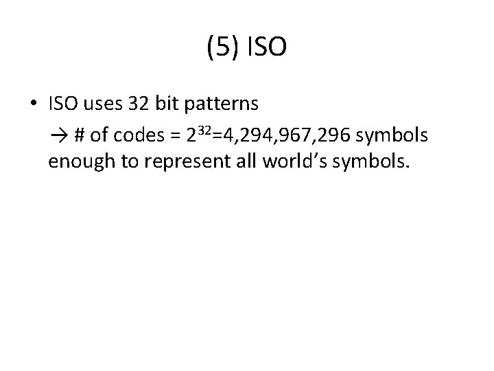 (5) ISO • ISO uses 32 bit patterns → # of codes = 232=4,
