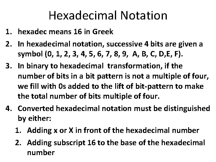 Hexadecimal Notation 1. hexadec means 16 in Greek 2. In hexadecimal notation, successive 4