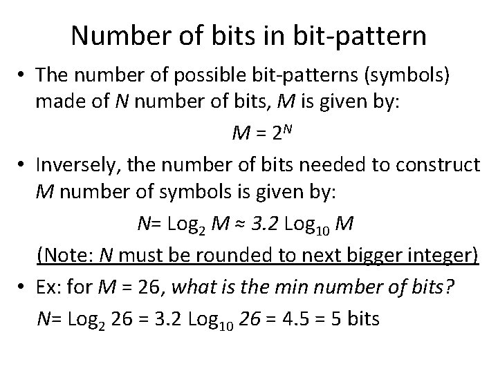 Number of bits in bit-pattern • The number of possible bit-patterns (symbols) made of