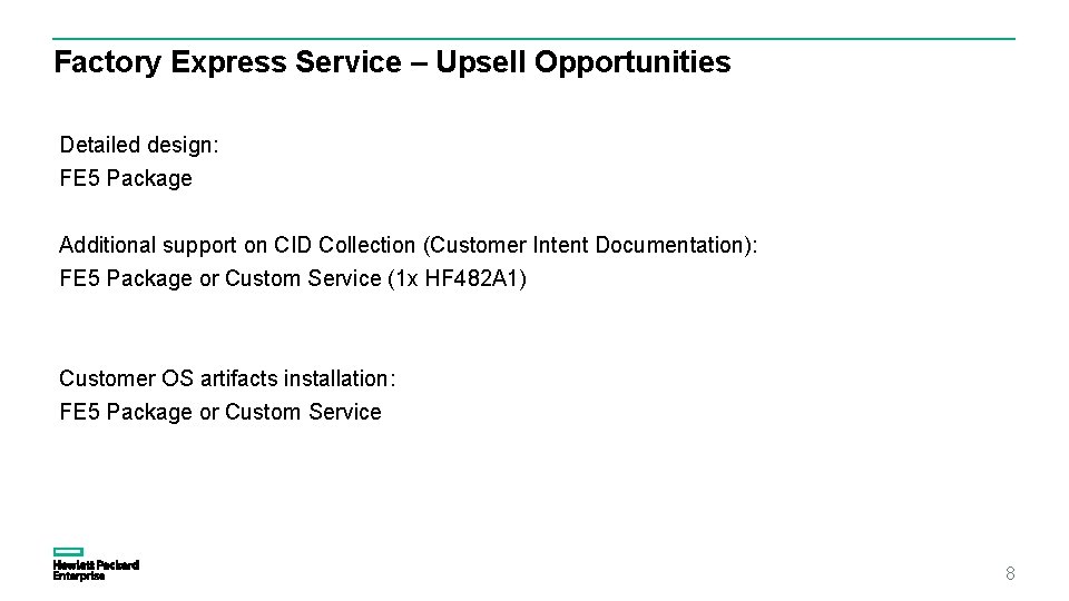 Factory Express Service – Upsell Opportunities Detailed design: FE 5 Package Additional support on Factory Express Service – Upsell Opportunities Detailed design: FE 5 Package Additional support on