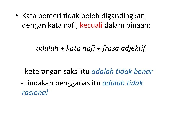  • Kata pemeri tidak boleh digandingkan dengan kata nafi, kecuali dalam binaan: adalah