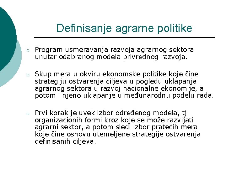 Definisanje agrarne politike o Program usmeravanja razvoja agrarnog sektora unutar odabranog modela privrednog razvoja.