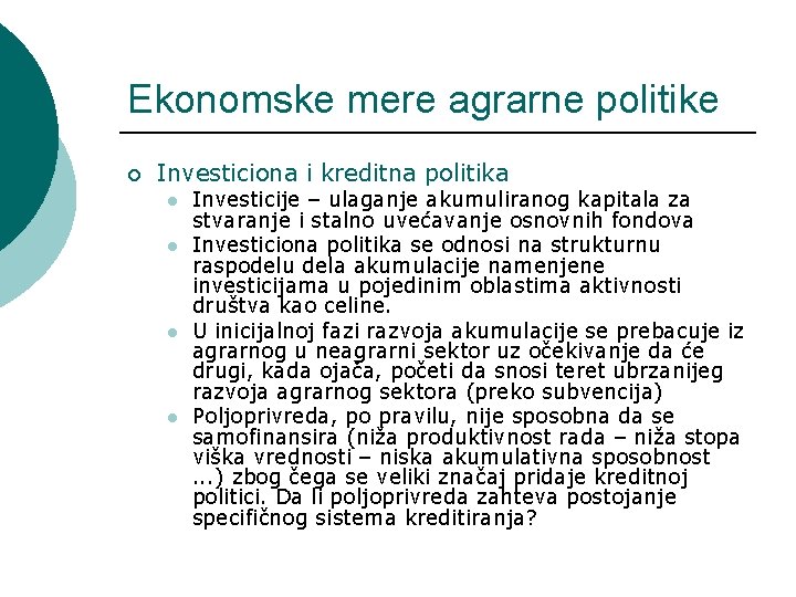 Ekonomske mere agrarne politike ¡ Investiciona i kreditna politika l l Investicije – ulaganje