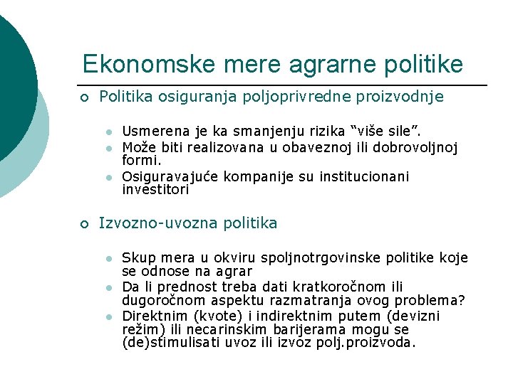 Ekonomske mere agrarne politike ¡ Politika osiguranja poljoprivredne proizvodnje l l l ¡ Usmerena