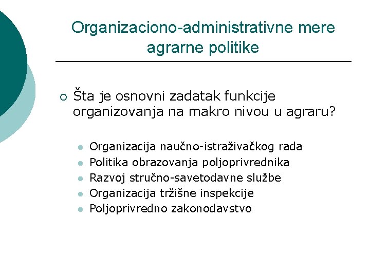 Organizaciono-administrativne mere agrarne politike ¡ Šta je osnovni zadatak funkcije organizovanja na makro nivou