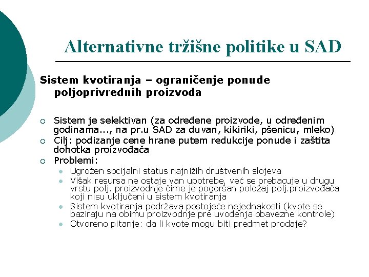 Alternativne tržišne politike u SAD Sistem kvotiranja – ograničenje ponude poljoprivrednih proizvoda ¡ ¡
