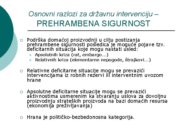 Osnovni razlozi za državnu intervenciju – PREHRAMBENA SIGURNOST ¡ Podrška domaćoj proizvodnji u cilju